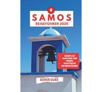 Samos Reiseführer 2026 (Vollfarbe): Das unverzichtbare Handbuch zu den besten Orten, Top-Sehenswürdigkeiten und geheimen Orten vor Ort