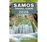 SAMOS TRAVEL GUIDE 2026: An Informed Journey Through Beaches, Villages, Culture, and Everyday Island Life