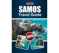 SAMOS TRAVEL GUIDE 2026: Explore Beaches, Hiking Trails, Local Food, Cultural Experiences, and Plan Your Itinerary for a Greece Adventure