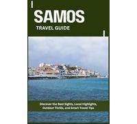 SAMOS TRAVEL GUIDE: Discover the Best Sights, Local Highlights, Outdoor Thrills, and Smart Travel Tips