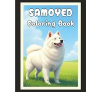 Samoyed Coloring Book: Realistic Dog & Puppy Picture Pages with 60 Lined Drawings of Doggy Outdoor Adventures in Park, Mountain, City, Lake, Snow, ... Scenes + More | Art Gift for Kids and Adults
