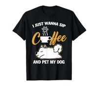 Samoyed I Just Wanna Sip Coffee Pet My Dog Funny Dogs Camiseta