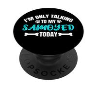 Samoyeds I'm Only Talking To My Samoyed Today Samoyedo PopSockets PopGrip Adhesivo