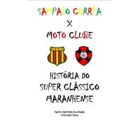 Sampaio Corrêa x Moto Clube - História do Super Clássico Maranhense