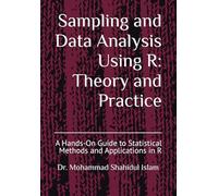 Sampling and Data Analysis Using R: Theory and Practice: A Hands-On Guide to Statistical Methods and Applications in R