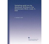 Sampling gold ore by diamond-drilling in the Homestake Mine, Lead, S. Dak