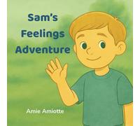 Sam's Adventure with Feelings (The Friendly Fern Series)