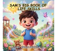 SAM'S BIG BOOK OF LIFE SKILLS: A Story About Growing Up (SAM'S SUPER LEARNING SERIES)