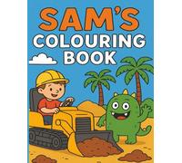 Sam's Colouring Book: Monsters, Diggers, Construction, Young children, Kids, Birthday, Gift, Christmas, Stocking stuffer, 8.5x11, Paperback, 40 pages