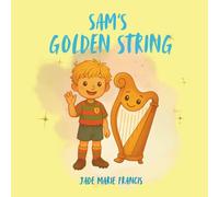 Sam's Golden String: A comforting story for children who worry about saying goodbye.