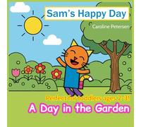 Sam's Happy Day: A Day in the Garden. Perfect for toddlers ages 2-3!
