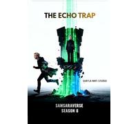 SAMSARAVERSE - Season 8: THE ECHO TRAP: When the door that opens for leaving, opens for entering - A cage that doesn't look like one is still a cage