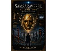 SAMSARAVERSE - VOLUME TWO: Where karma becomes code, prayer becomes frequency, and time bends to consequence