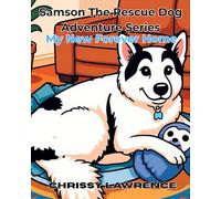 Samson Adventures Of A Rescue Dog: My Forever Home: Children's Book Series About A Brave Husky Rescue Dog Named Samson (Samson The Rescue Dog Adventure Series)