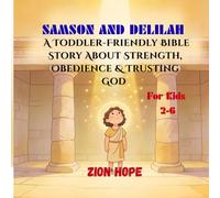 Samson and Delilah for Kids: A Toddler-Friendly Bible Story About Strength, Obedience, and Trusting God (Ages 2-6)
