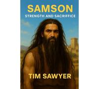 Samson: Strength and Sacrifice: 4 (Old Testament Bible Stories Retold)