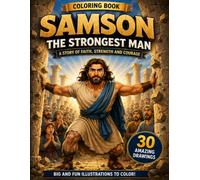 SAMSON: THE STRONGEST MAN: A Story of Faith, Strength and Courage