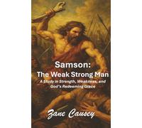 Samson: The Weak Strong Man