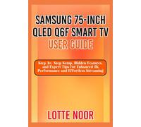 Samsung 75-Inch QLED Q6F Smart TV User Guide: Step-by-Step Setup, Hidden Features, and Expert Tips for Enhanced 4K Performance and Effortless Streaming