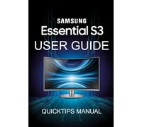 Samsung Essential S3 Curved Monitor Made Simple(USER MANUAL):: A Step-by-Step User Guide for Beginners and Pros