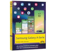 Samsung Galaxy A - Serie, A06, A16, A25, A26, A36, A56 Smartphone: - Einfach alles können - Handbuch - komplett in Farbe