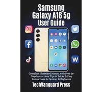 Samsung Galaxy A16 5g User Guide: Complete Illustrated Manual with pictorial Step-by-Step Instructions Tips & Tricks & Easy Instructions for Seniors & Beginners