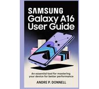 SAMSUNG GALAXY A16 USER GUIDE: An Essential Tool for Mastering Your Device for Better Performance