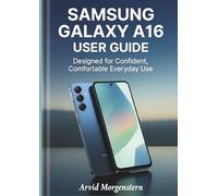 SAMSUNG GALAXY A16 USER GUIDE: Designed for Confident, Comfortable Everyday Use
