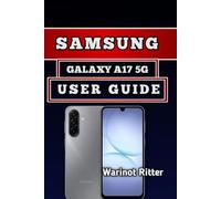 SAMSUNG GALAXY A17 5G USER GUIDE: Master Every Feature: Setup, Optimization & Troubleshooting