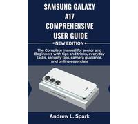 Samsung Galaxy A17 Comprehensive User Guide: The Complete manual for senior and Beginners with tips and tricks, everyday tasks, security tips, camera guidance, and online essentials
