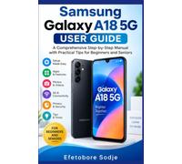 Samsung Galaxy A18 5G User Guide: A Comprehensive Step-by-Step Manual with Practical Tips for Beginners and Seniors