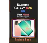 Samsung Galaxy A26 5G User Guide: Step-by-Step Instructions for Beginners and Seniors