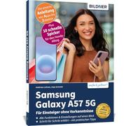 Samsung Galaxy A57 5G - Praxisbuch für Einsteiger ohne Vorkenntnisse: Die verständliche Anleitung für Ihr Smartphone