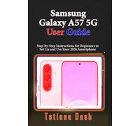 Samsung Galaxy A57 5G User Guide: Step-by-Step Instructions for Beginners to Set Up and Use Your 2026 Smartphone (Gadgets simplified guides)