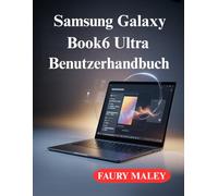 Samsung Galaxy Book6 Ultra Benutzerhandbuch: Das vollständige Handbuch für Anfänger und Fortgeschrittene