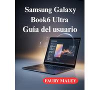 Samsung Galaxy Book6 Ultra Guía del usuario: Manual completo para usuarios principiantes avanzados