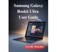 Samsung Galaxy Book6 Ultra User Guide: The Complete Manual for Beginners and Advanced Users
