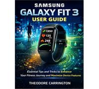 Samsung Galaxy Fit 3 User Guide: Essential Tips and Tricks to Enhance Your Fitness Journey and Maximize Device Features