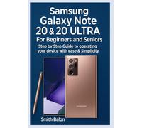 Samsung Galaxy Note 20 & 20 ULTRA For Beginners and Seniors: Step by Step Guide to operating your device with ease & Simplicity