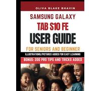 Samsung Galaxy S10 FE User Guide: Senior and Beginners Step-by-Step Instructions with PICTURES on How to Master Your New Phone in SHORT TIME With No ... FOR SENIORS AND BEGINNER [BASIC TO PRO])