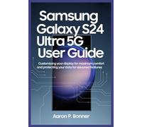 SAMSUNG GALAXY S24 ULTRA 5G USER GUIDE: Customizing Your Display for Maximum Comfort and Protecting Your Data with Advanced Features