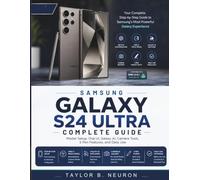 Samsung Galaxy S24 Ultra Complete Guide: Master Setup, One UI, Galaxy AI, Camera Tools, S Pen Features, and Daily Use