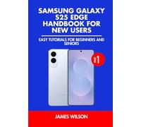 Samsung Galaxy S25 Edge Handbook for New Users: Easy Tutorials for Beginners and Seniors