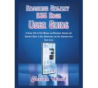 Samsung Galaxy S25 Edge User Guide: A Clear, Step-by-Step Manual for Beginners, Seniors, and Everyday Users to Use, Understand, and Feel Confident with Their device (Josiah Wood Products Guides)