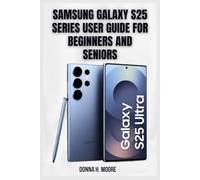 Samsung Galaxy S25 Series User Guide for Beginners and Seniors: Step-by-step, Complete Guide, and Made Easy perform very well