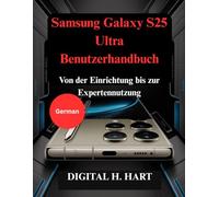 Samsung Galaxy S25 Ultra Benutzerhandbuch: Von der Einrichtung bis zur Expertennutzung