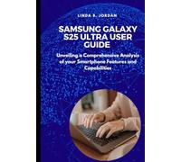 Samsung Galaxy S25 Ultra User Guide: Unveiling a Comprehensive Analysis of your Smartphone Features and Capabilities