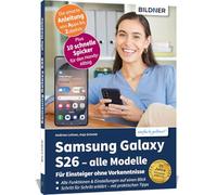 Samsung Galaxy S26 - alle Modelle - Für Einsteiger ohne Vorkenntnisse: Die verständliche Anleitung für Ihr Smartphone. Auch für S21 FE, S22, S23, S24 und S25 mit One UI 8.5