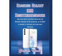 Samsung Galaxy S26 Benutzerhandbuch: Eine klare Schritt-für-Schritt-Anleitung für Anfänger, Senioren und Alltagsnutzer, um ihr Gerät zu bedienen, zu ... umzugehen. (Josiah Wood Products Guides)