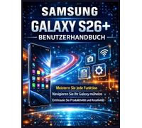 Samsung Galaxy S26+ Benutzerhandbuch: Meistern Sie jede Funktion Navigieren Sie Ihr Galaxy mühelos Entfesseln Sie Produktivität und Kreativität